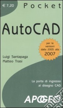 AutoCAD. La porta di ingresso al disegno CAD libro di Santapaga Luigi; Trasi Matteo