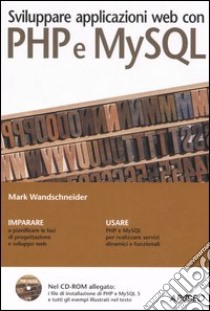 Sviluppare applicazioni web con PHP e MySQL. Con CD-ROM libro di Wandschneider Marc