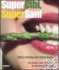 Supercibi, supersani. Cibi e ricette per stare bene libro di Van Straten Michael - Griggs Barbara