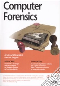 Computer Forensics libro di Ghirardini Andrea - Faggioli Gabriele