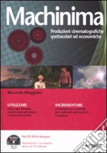 Machinima. Produzioni cinematografiche spettacolari ed economiche. Con CD-ROM libro di Meggiato Riccardo