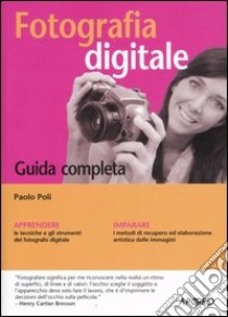 Fotografia digitale. Guida completa libro di Poli Paolo