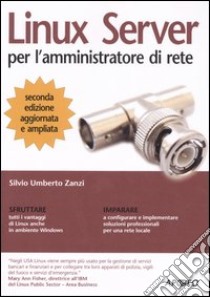 Linux Server per l'amministratore di rete libro di Zanzi Silvio U.