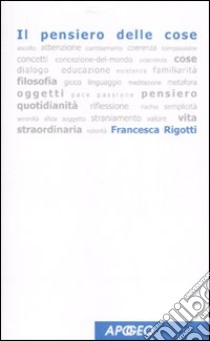 Il pensiero delle cose libro di Rigotti Francesca