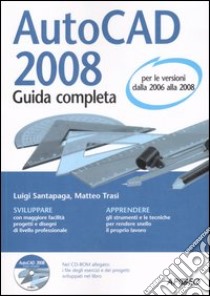 AutoCad 2008. Guida completa. Con CD-ROM libro di Santapaga Luigi - Trasi Matteo