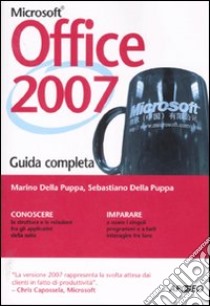 Office 2007. Guida completa libro di Della Puppa Marino; Della Puppa Sebastiano