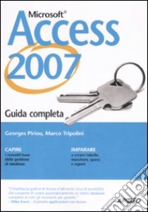 Access 2007. Guida completa libro di Piriou Georges; Tripolini Marco