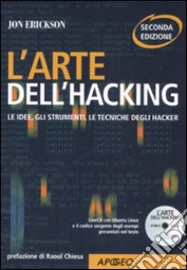 L'arte dell'hacking. Con CD-ROM libro di Erickson Jon