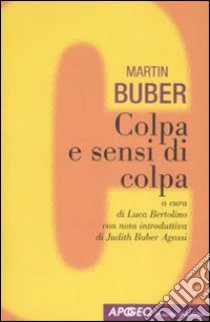 Colpa e sensi di colpa libro di Buber Martin; Bertolino L. (cur.)