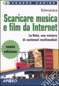 Scaricare musica e film da Internet libro