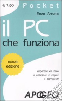 Il pc che funziona libro di Amato Enzo