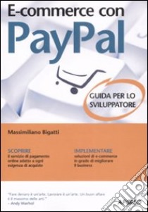 E-commerce con Paypal. Guida completa per lo sviluppatore libro di Bigatti Massimiliano