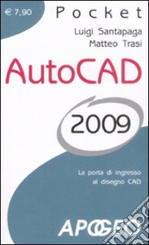 AutoCad 2009 libro di Santapaga Luigi - Trasi Matteo