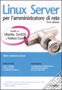 Linux Server per l'amministratore di rete libro di Zanzi Silvio U.