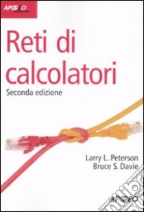 Reti di calcolatori libro di Peterson Larry L.; Davie Bruce S.; Dalpasso M. (cur.)