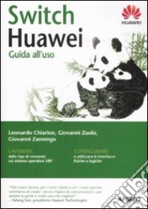 Switch Huawei. Guida all'uso libro di Chiarion Leonardo - Zuolo Giovanni - Zamengo Giovanni