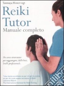 Reiki tutor. Manuale completo libro di Honervogt Tanmaya