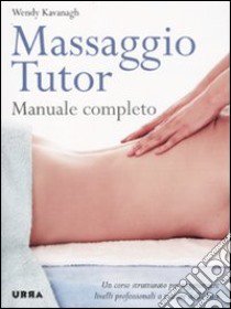 Massaggio tutor. Manuale completo libro di Kavanagh Wendy