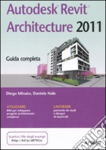 Autodesk Revit Architecture 2011 libro di Nale Daniele; Minato Diego