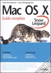 Mac OS X Snow Leopard libro di Accomazzi Luca - Bragagnolo Lucio