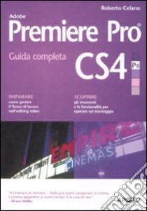 Adobe Premiere Pro CS4 libro di Celano Roberto