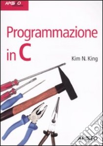 Programmazione in C libro di King Kim N.; Schaerf A. (cur.)