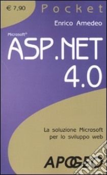 ASP.NET 4. La soluzione Microsoft per lo sviluppo web libro di Amedeo Enrico