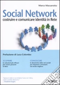 Social network. Costruire e comunicare identità in rete libro di Massarotto Marco