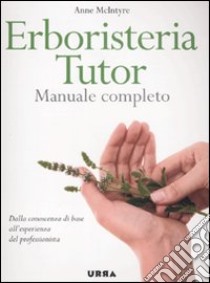 Erboristeria tutor. Manuale completo libro di McIntyre Anne