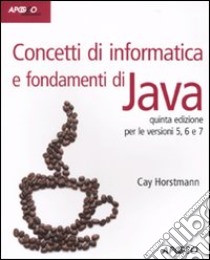 Concetti di informatica e fondamenti di Java libro di Horstmann Cay S.; Dalpasso M. (cur.)