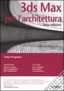 3DS Max per l'architettura libro di D'Agnano Fabio