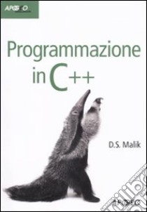 Programmazione in C++ libro di Malik D. S.; Dalpasso M. (cur.)