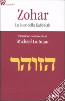 Zohar. La luce della kabbalah libro di Laitman M. (cur.)