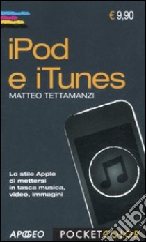 Ipod e Itunes libro di Tettamanzi Matteo