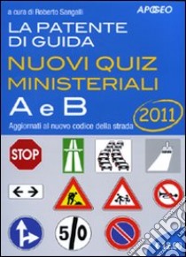 La Patente di guida A e B. Nuovi quiz ministeriali libro di Sangalli R. (cur.)