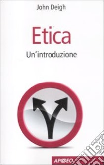 Etica. Un'introduzione libro di Deigh John