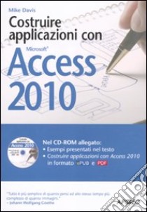 Costruire applicazioni con Access 2010. Con CD-ROM libro di Davis Mike