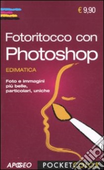 Fotoritocco con Photoshop libro di Edimatica (cur.)