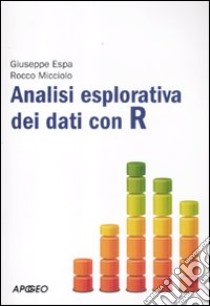 Analisi esplorativa dei dati con R libro di Espa Giuseppe; Micciolo Rocco