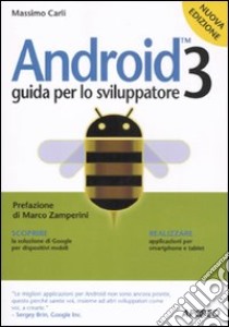 Android 3. Guida per lo sviluppatore libro di Carli Massimo