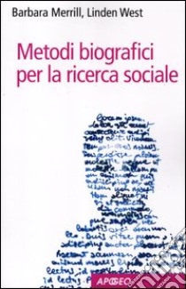 Metodi biografici per la ricerca sociale libro di Merrill Barbara; West Linden