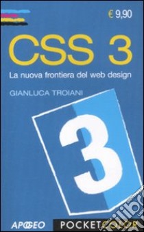 CSS 3. La nuova frontiera del web design libro di Troiani Gianluca