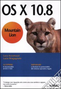 OS X 10.8 Mountain Lion libro di Accomazzi Luca - Bragagnolo Lucio