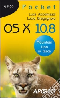 OS X 10.8 libro di Accomazzi Luca; Bragagnolo Lucio