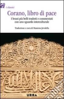 Corano; libro di pace. I brani più belli tradotti e commentati con uno sguardo interculturale libro di Jovolella M. (cur.)