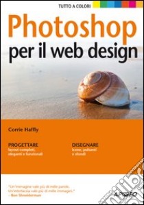 Photoshop per il web design libro di Haffly Corrie