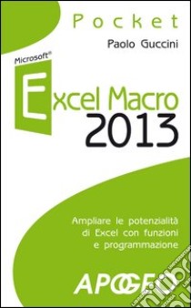 Excel macro 2013 libro di Guccini Paolo