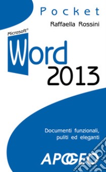 Word 2013 libro di Rossini Raffaella