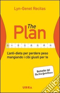 The Plan. L'anti-dieta per perdere peso mangiando i cibi giusti per te libro di Recitas Lyn-Genet