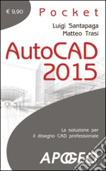 Autocad 2015 libro di Santapaga Luigi; Trasi Matteo